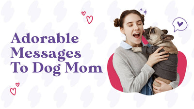 Adorable Messages From Paw Babies To Dog Moms On Mother's Day
