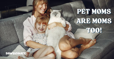 Pet Moms Are Moms Too