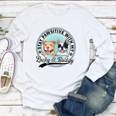 Stay Pawsitive With My Dogs - Personalized Custom Long Sleeve T-shirt