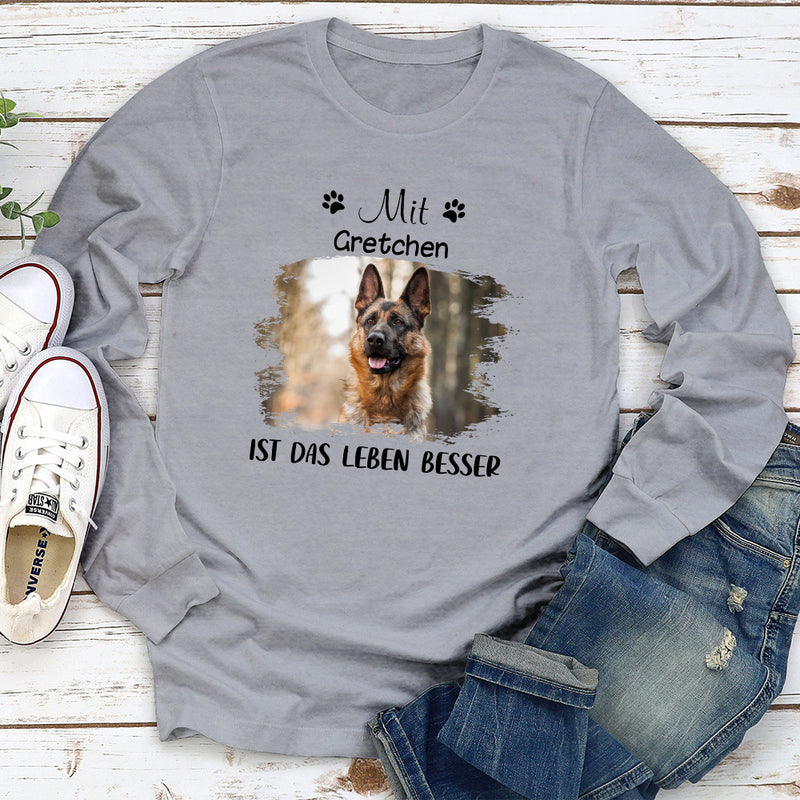 Mit Hunde Ist Das Leben Besser - Personalisiertes Langarm T-Shirt