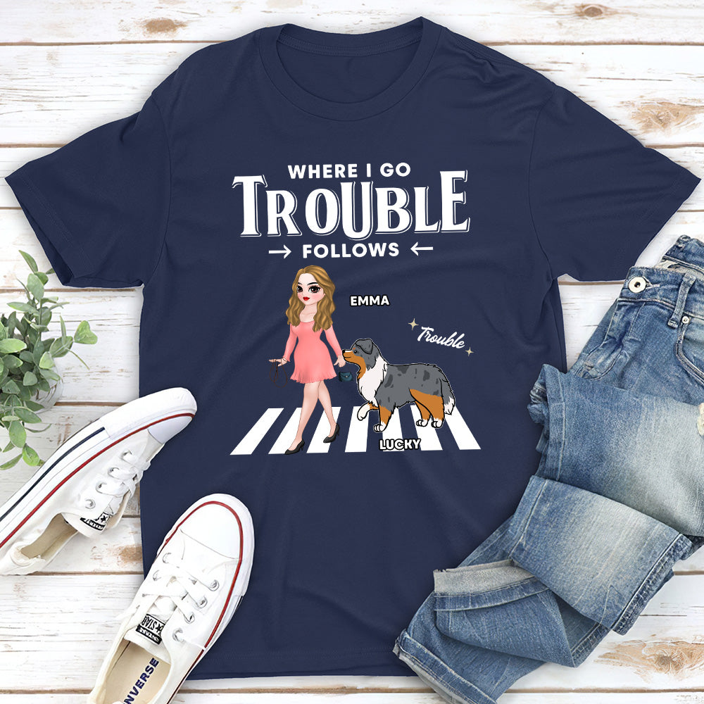 Trouble Follow Personalized Dog Parents Custom Unisex T-Shirt