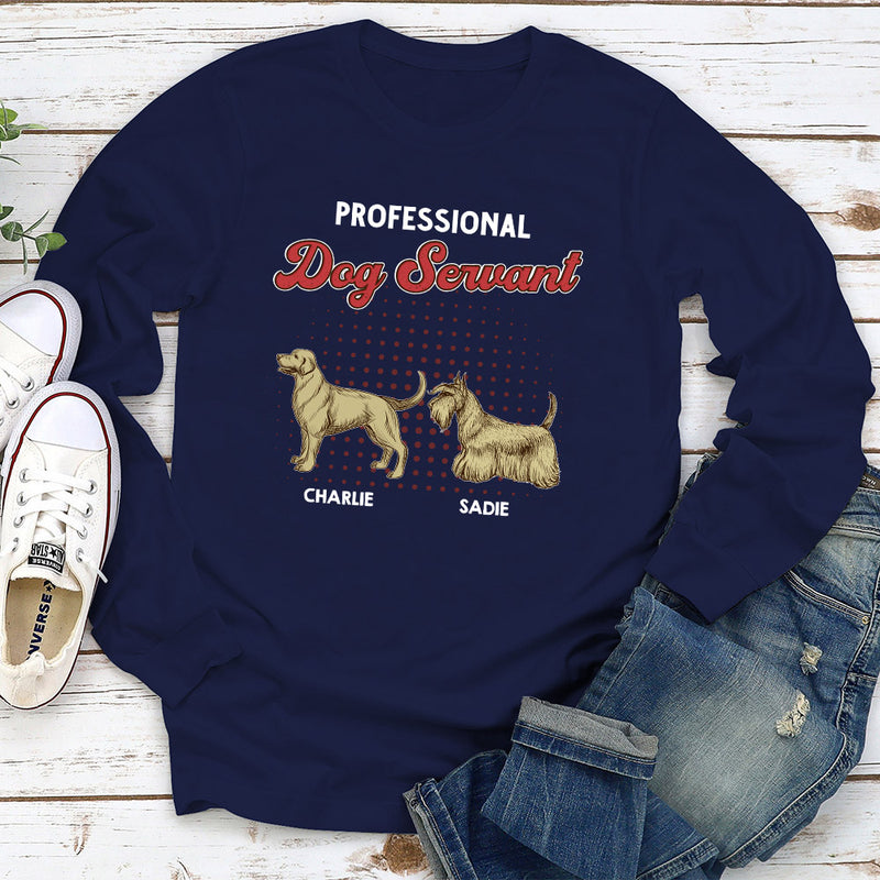 Professional Dog Servant - Personalized Custom Long Sleeve T-shirt