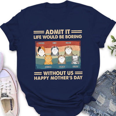 Admit It Life Would Be Boring - Personalized Custom Women's T-shirt