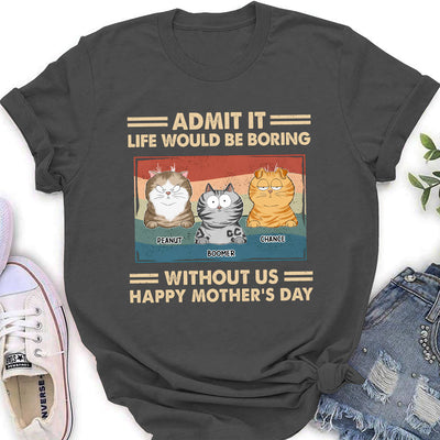 Admit It Life Would Be Boring - Personalized Custom Women's T-shirt