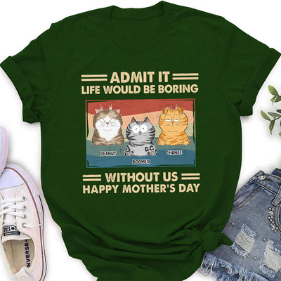 Admit It Life Would Be Boring - Personalized Custom Women's T-shirt