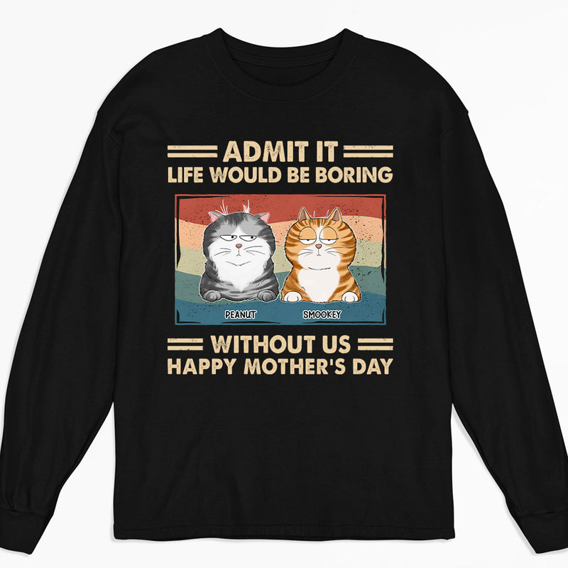 Admit It Life Would Be Boring - Personalized Custom Long Sleeve T-shirt