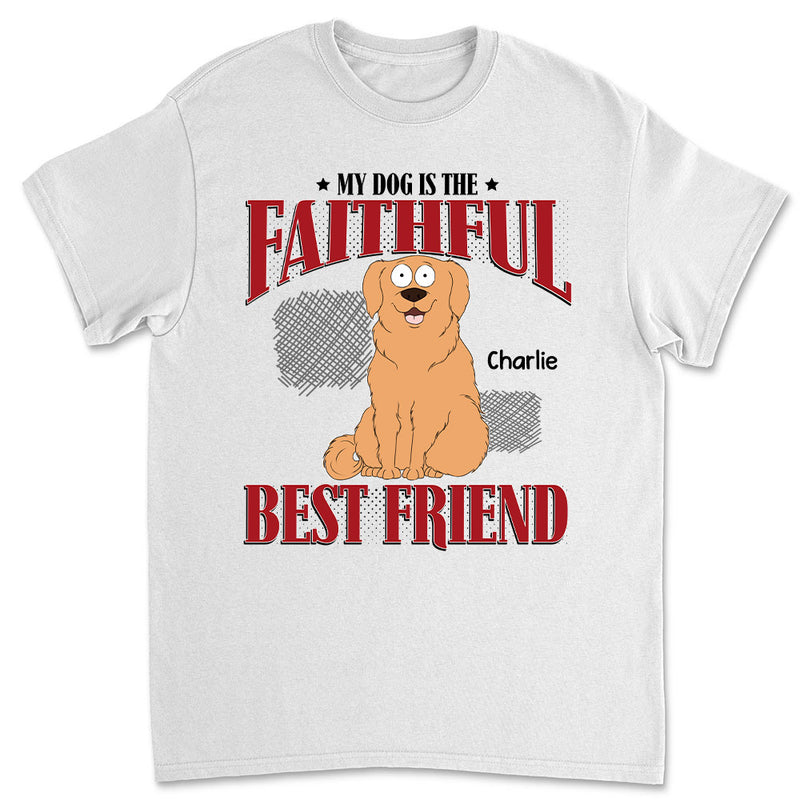 Dog Faithful Friend - Personalized Custom Unisex T-shirt