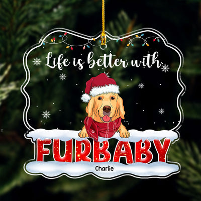 Better Life With Furbaby - Personalized Custom Acrylic Ornament