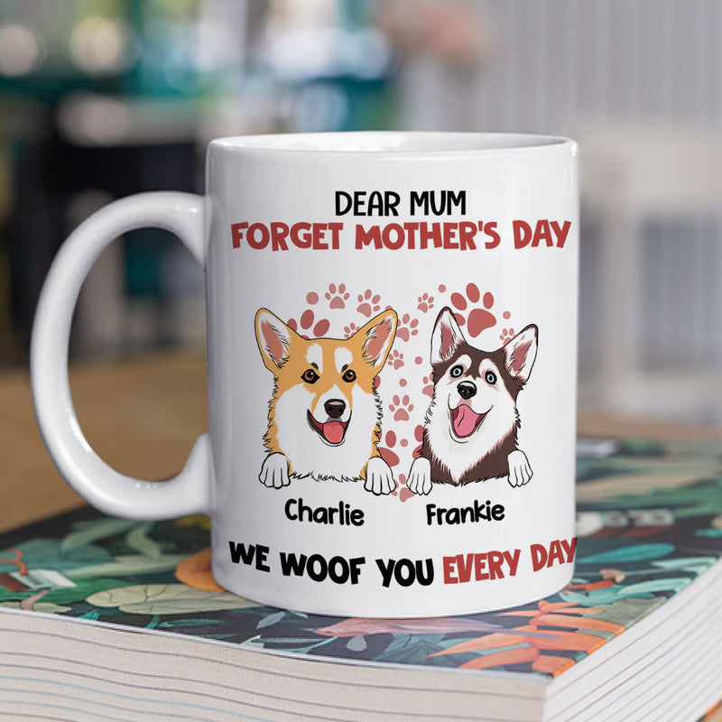 Forget It, We Woof You Everyday - Personalized Custom Coffee Mug