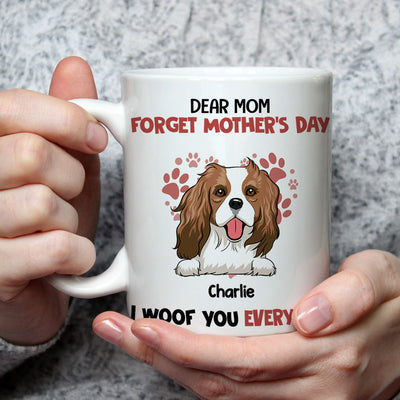 Forget It, We Woof You Everyday - Personalized Custom Coffee Mug