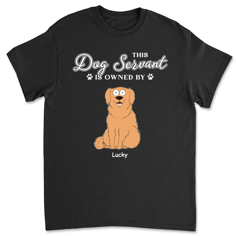 My Dog Servant - Personalized Custom Unisex T-shirt