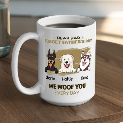 Dog Woof Dad Mom Everyday - Personalized Custom Coffee Mug