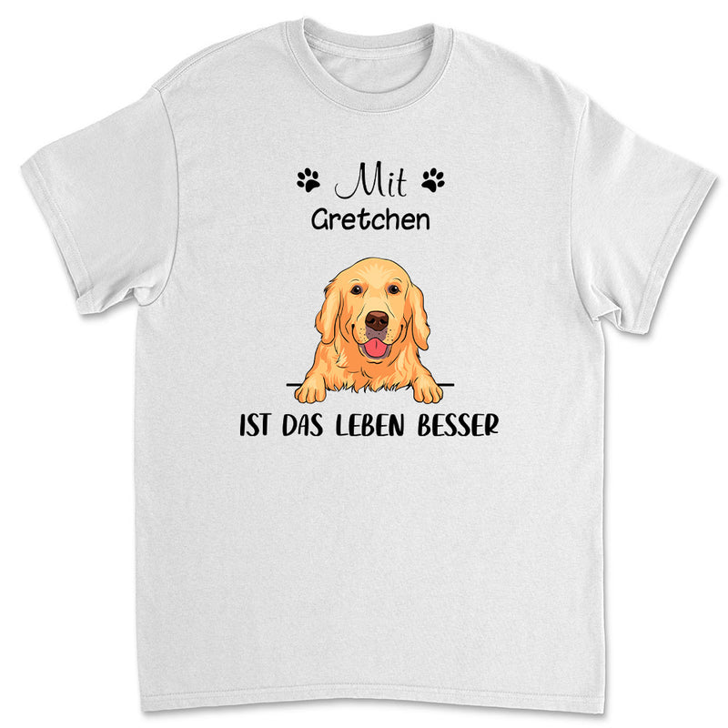 Mit Hunde Ist Das Leben Besser - Personalisiertes Unisex T-shirt