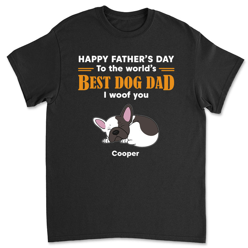 To Best Dad We Woof You - Personalized Custom Unisex T-shirt