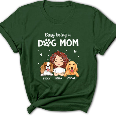 Busy Being A Dog Mom - Personalized Custom Women's T-shirt