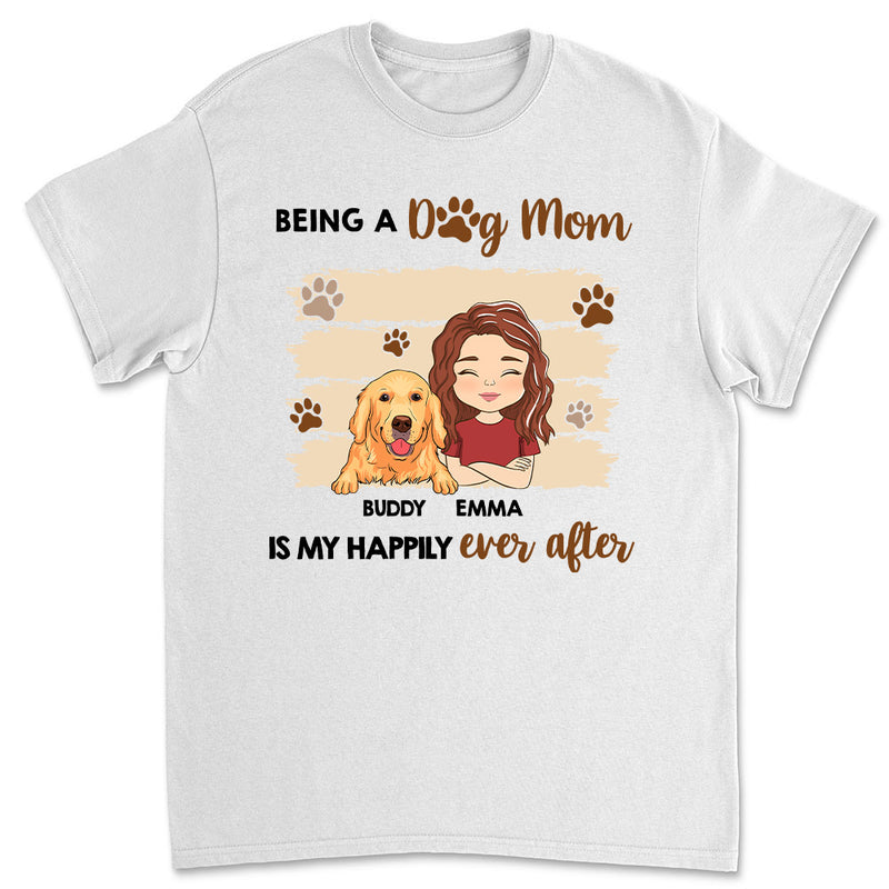 Being A Happy Dog Mom - Personalized Custom Unisex T-shirt