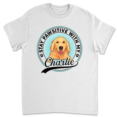 Stay Pawsitive With My Dogs - Personalized Custom Unisex T-shirt