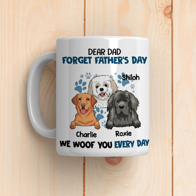 Forget It, We Woof You Everyday - Personalized Custom Coffee Mug