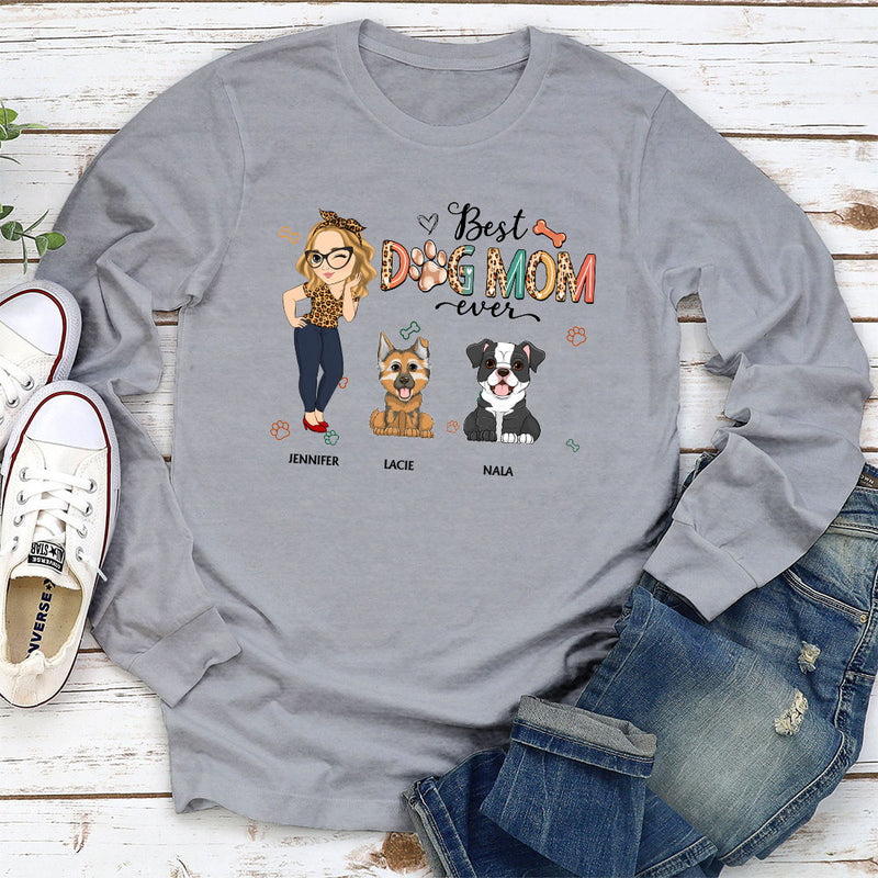 Best Dog Mom Ever - Personalized Custom Long Sleeve T-shirt