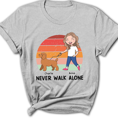 Dog And Mom Never Walk Alone - Personalized Custom Women's T-shirt