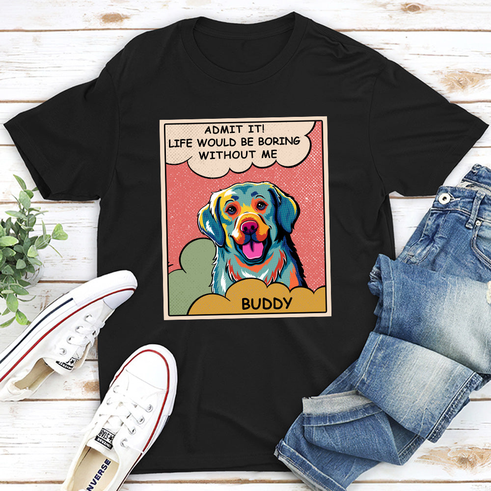 Boring Without Dog - Personalized Custom Premium T-shirt 
