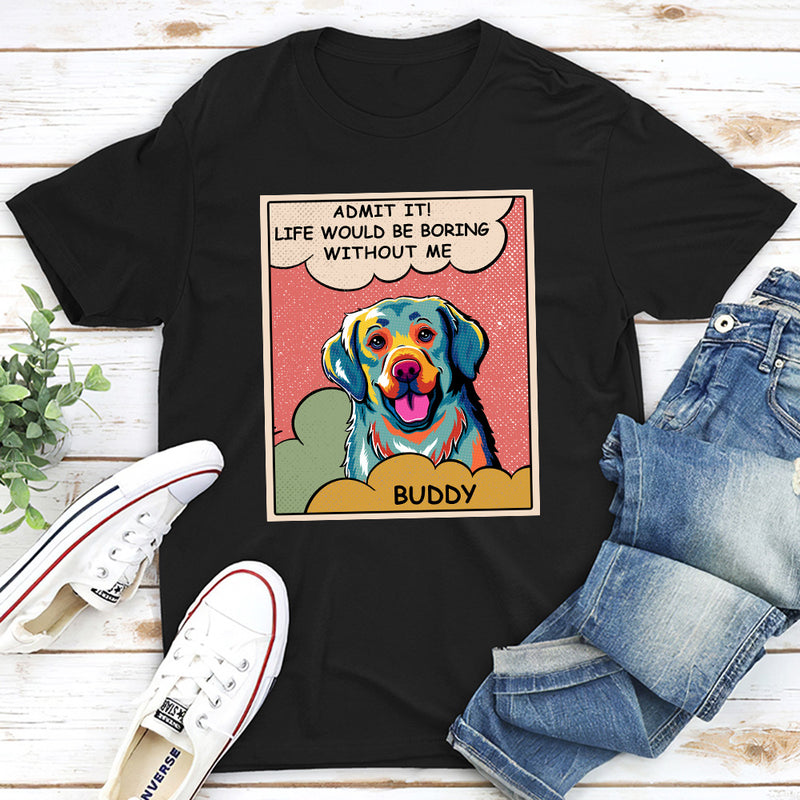 Boring Without Dog - Personalized Custom Premium T-shirt