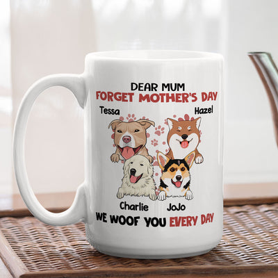 Forget It, We Woof You Everyday - Personalized Custom Coffee Mug