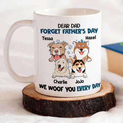 Forget It, We Woof You Everyday - Personalized Custom Coffee Mug