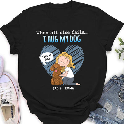 I Hug My Dog - Personalized Custom Women's T-shirt