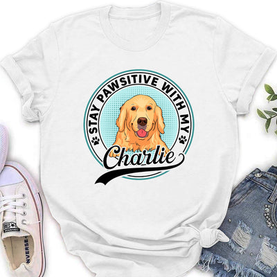 Stay Pawsitive With My Dogs - Personalized Custom Women's T-shirt