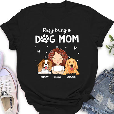 Busy Being A Dog Mom - Personalized Custom Women's T-shirt