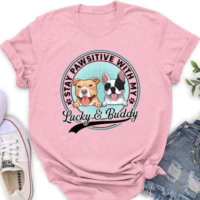 Stay Pawsitive With My Dogs - Personalized Custom Women's T-shirt