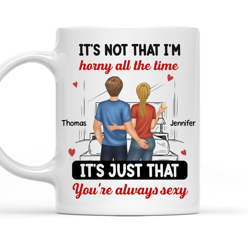 You Are Always Sexy - Personalized Custom Coffee Mug