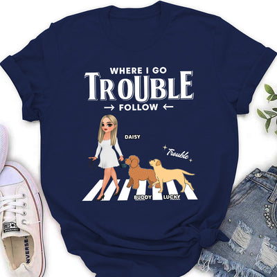 Trouble Follow - Personalized Custom Women's T-shirt