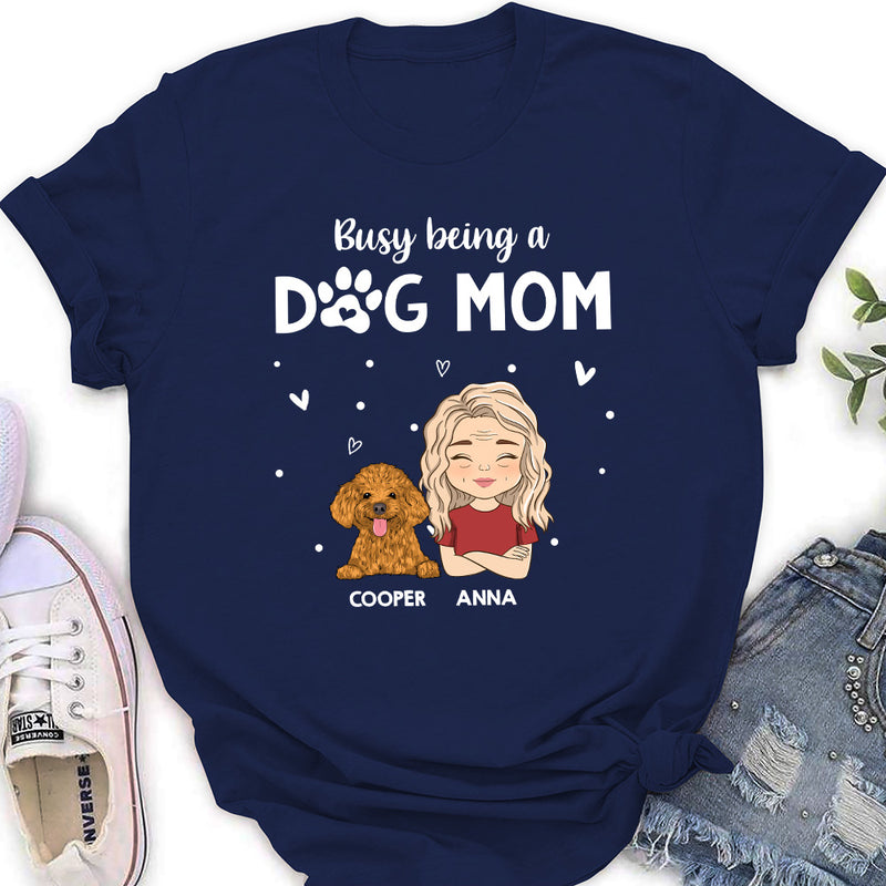 Busy Being A Dog Mom - Personalized Custom Women&