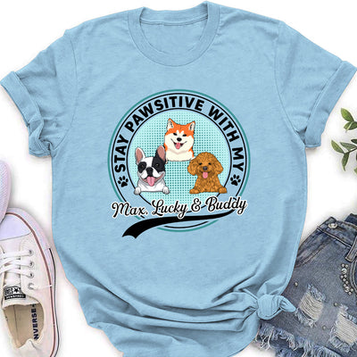 Stay Pawsitive With My Dogs - Personalized Custom Women's T-shirt