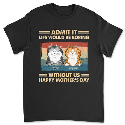 Admit It Life Would Be Boring - Personalized Custom Unisex T-shirt