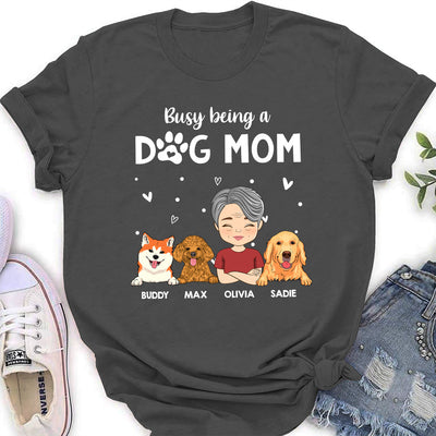 Busy Being A Dog Mom - Personalized Custom Women's T-shirt