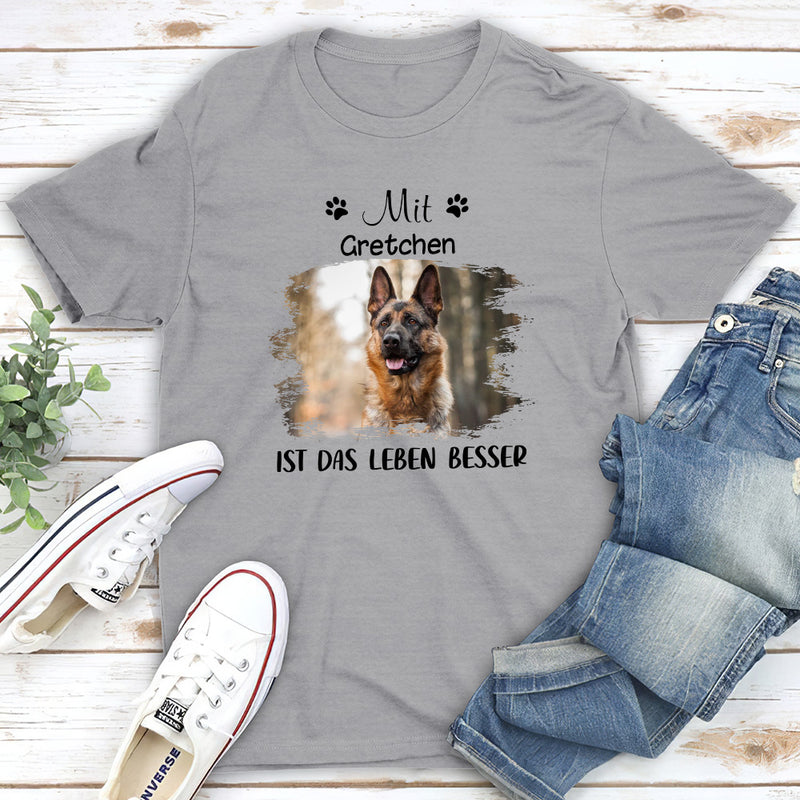 Mit Hunde Ist Das Leben Besser - Personalisiertes Unisex T-shirt