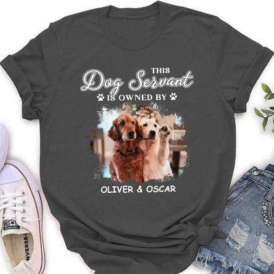 My Dog Servant - Personalized Custom Women's T-shirt