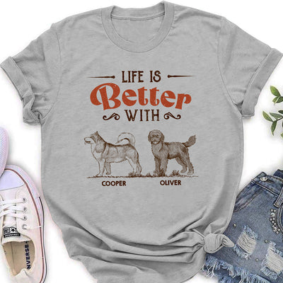 My Life Better With Dogs - Personalized Custom Women's T-shirt