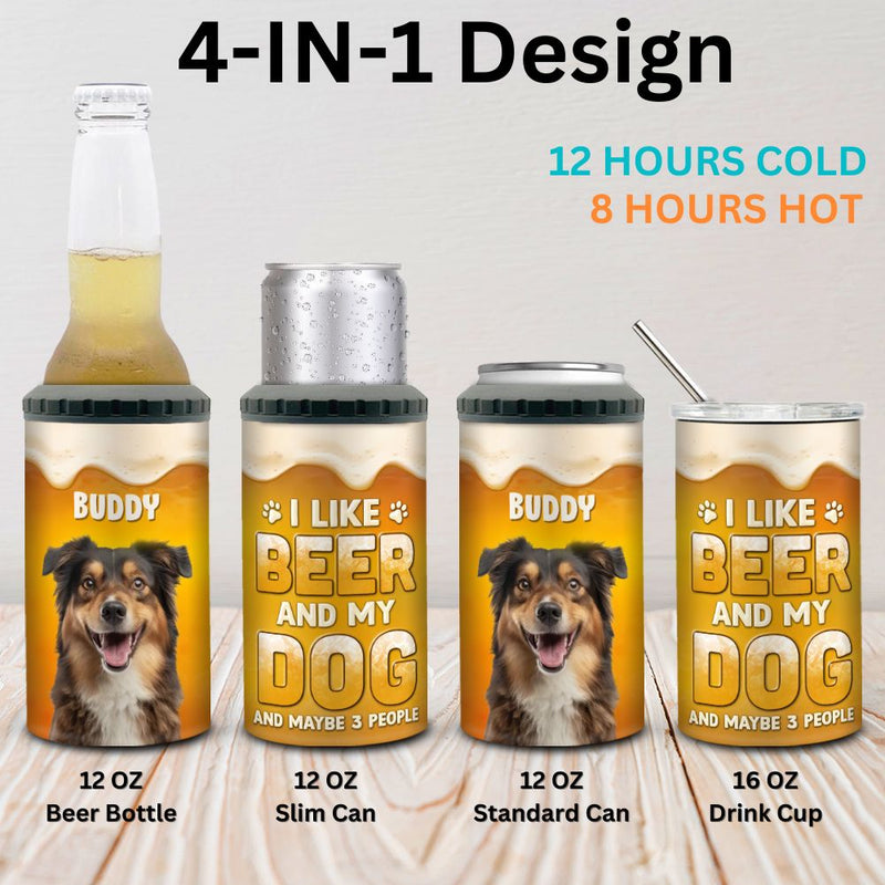 Custom Photo I Like Beer and My Dog - Personalized Custom 4 In 1  Can Cooler Tumbler