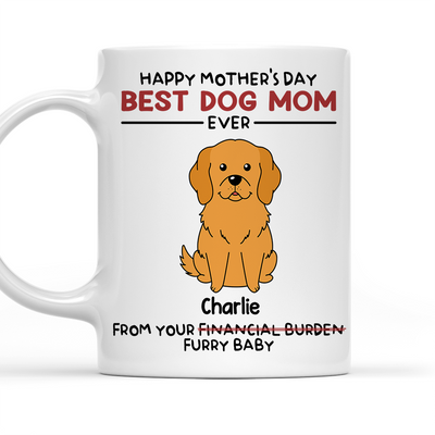 The Best Dog Ever Is Your Furry Baby - Personalized Custom Coffee Mug