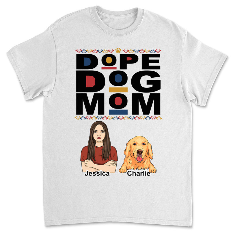 Dope Dog Mom - Personalized Custom Unisex T-shirt