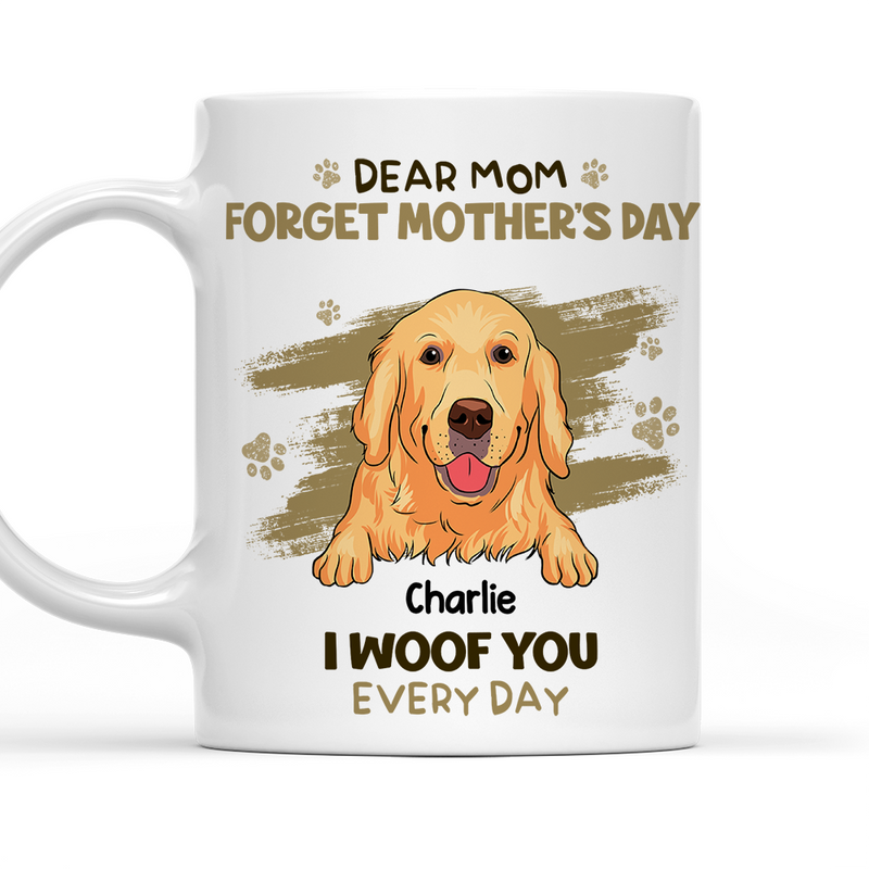 Dog Woof Dad Mom Everyday - Personalized Custom Coffee Mug