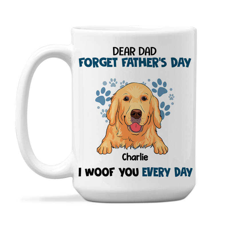 Forget It, We Woof You Everyday - Personalized Custom Coffee Mug