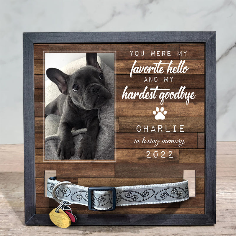 Favorite Hello And Hardest Goodbye - Personalized Custom Collar Frame