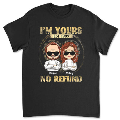 I'm Yours - No Refund - Personalized Custom Unisex T-shirt