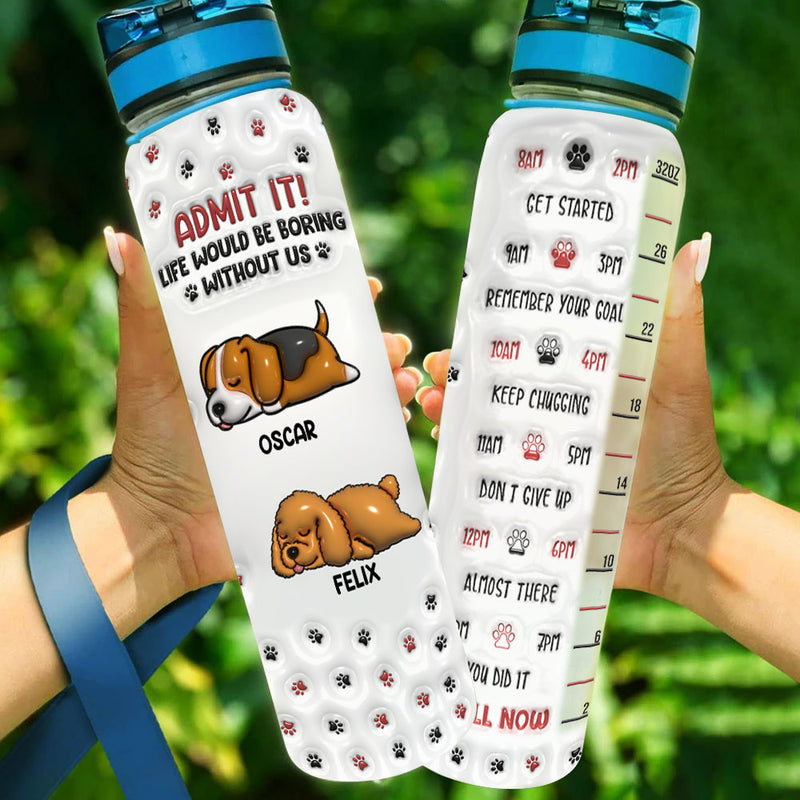 You Will Be Boring Without Us Version 1 - Personalized Custom 3D Inflated Effect Water Tracker Bottle