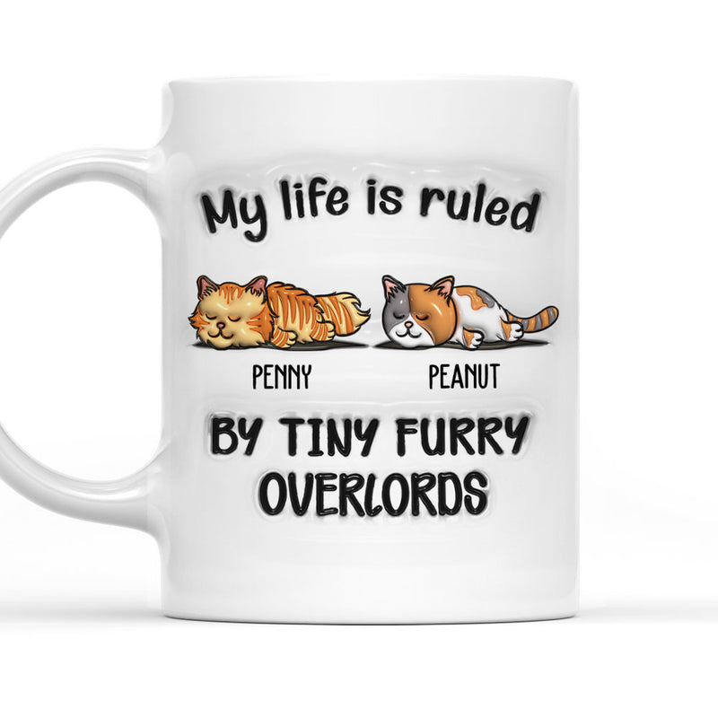 My Life Is Ruled By Tiny Overlords - Personalized Custom 3D Inflated Effect Mug